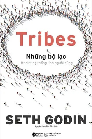 Tribes - Những Bộ Lạc Marketing Thống Lĩnh Người Dùng